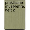 Praktische Musiklehre. Heft 2 door Wieland Ziegenrücker