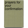 Prayers for Your Confirmation door Lois Rock