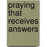 Praying That Receives Answers door Edward M. Bounds
