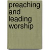 Preaching and Leading Worship door William H. Willimon