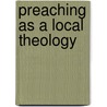 Preaching as a Local Theology door Leonora Tubbs Tisdale