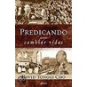 Predicando Para Cambiar Vidas by Pastor David Yonggi Cho