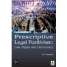 Prescriptive Legal Positivism by Tom Campbell