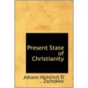 Present State Of Christianity by Johann Heinrich D . Zschokke