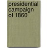 Presidential Campaign of 1860 by Emerson David Fite