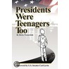 Presidents Were Teenagers Too door Benny Wasserman
