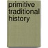 Primitive Traditional History