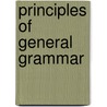 Principles Of General Grammar door David Fosdick