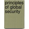 Principles Of Global Security by John D. Steinbruner