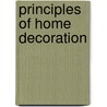 Principles Of Home Decoration by Candace Wheeler