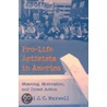 Pro-Life Activists In America by Carol J.C. Maxwell