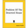 Problem Of The Deserted House door Jacques Futrelle