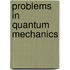 Problems In Quantum Mechanics