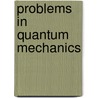 Problems In Quantum Mechanics by Vladimir Dmitrievich Krivchenkov