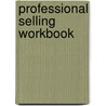 Professional Selling Workbook door Ramon A. Avila