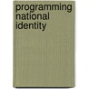 Programming National Identity door Joelle Neulander