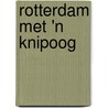 Rotterdam met 'n knipoog