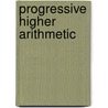 Progressive Higher Arithmetic door Horatio Nelson Robinson
