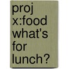 Proj X:food What's For Lunch? by Shoo Rayner