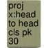Proj X:head To Head Cls Pk 30