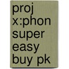 Proj X:phon Super Easy Buy Pk door Onbekend