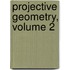 Projective Geometry, Volume 2