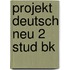 Projekt Deutsch Neu 2 Stud Bk