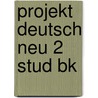 Projekt Deutsch Neu 2 Stud Bk by Shirley Dobson
