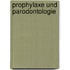 Prophylaxe und Parodontologie