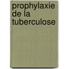 Prophylaxie de La Tuberculose door Pierre Jousset