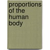 Proportions of the Human Body door Sir Bertram Coghill Alan Windle