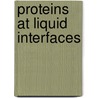 Proteins At Liquid Interfaces door Moebius