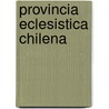 Provincia Eclesistica Chilena door Catholic Church