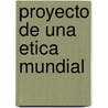 Proyecto de Una Etica Mundial door Hans Küng