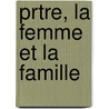 Prtre, La Femme Et La Famille door Jules Michellet