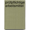 Prüfpflichtige Arbeitsmittel door Peter Hartung