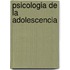 Psicologia de La Adolescencia
