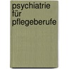 Psychiatrie für Pflegeberufe door Onbekend