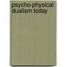 Psycho-Physical Dualism Today door Alessandro Antonietti