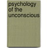 Psychology Of The Unconscious by William L. Kelly