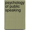 Psychology of Public Speaking by Walter Dill Scott
