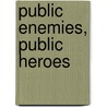 Public Enemies, Public Heroes door Jonathan Munby