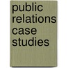 Public Relations Case Studies door Onbekend