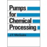 Pumps For Chemical Processing by McGuire J. T.