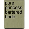 Pure Princess, Bartered Bride by Caitlin Crews