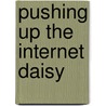 Pushing Up The Internet Daisy by Steve Robinson