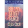 Put My Stuff Back! Right Now! by Rev Dr Janie Watkins