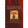 Put On The Whole Armor Of God by Dr. Larry E. Beauchamp