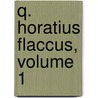 Q. Horatius Flaccus, Volume 1 door W. Mewes