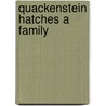 Quackenstein Hatches A Family door Sudipta Bardhan-Quallen